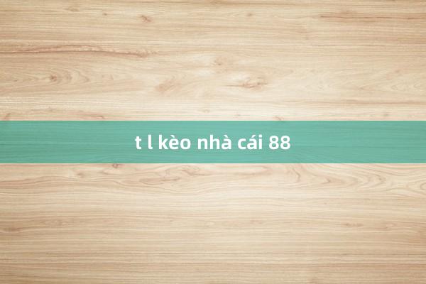 t l kèo nhà cái 88