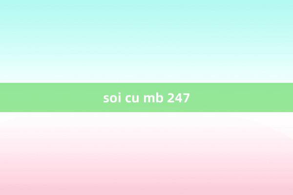 soi cu mb 247