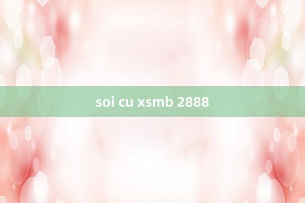 soi cu xsmb 2888