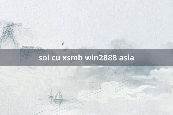 soi cu xsmb win2888 asia