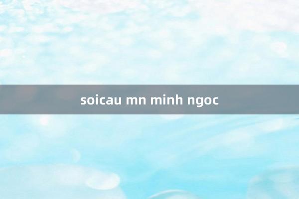 soicau mn minh ngoc