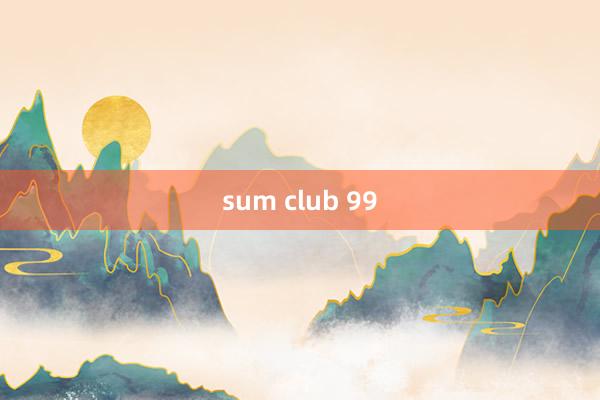 sum club 99