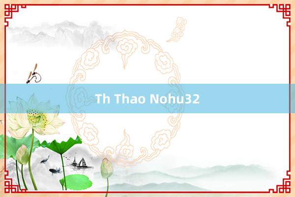 Th Thao Nohu32