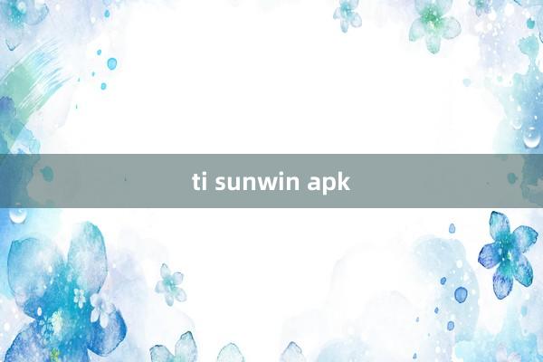 ti sunwin apk