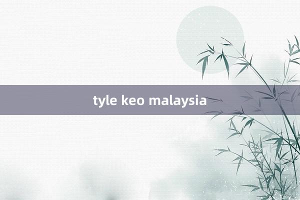 tyle keo malaysia