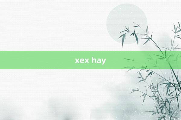 xex hay