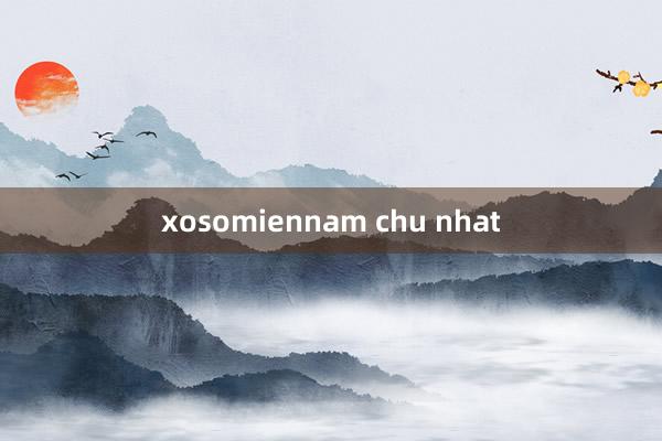 xosomiennam chu nhat