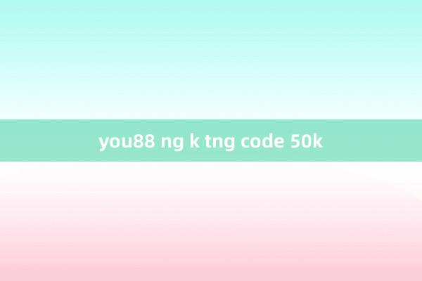 you88 ng k tng code 50k