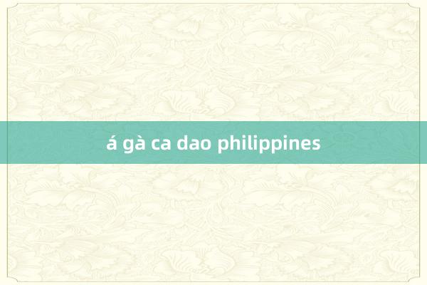 á gà ca dao philippines