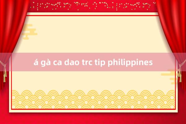 á gà ca dao trc tip philippines