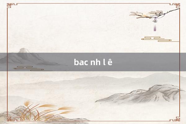 bac nh l ê