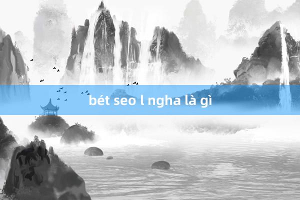 bét seo l ngha là gì