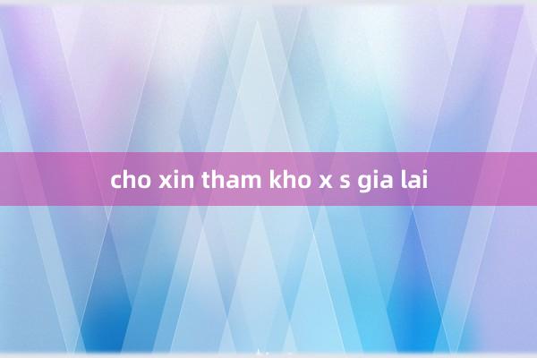 cho xin tham kho x s gia lai