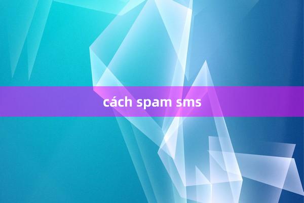 cách spam sms