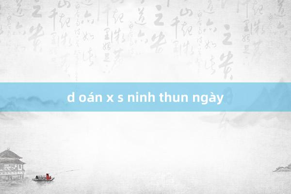 d oán x s ninh thun ngày