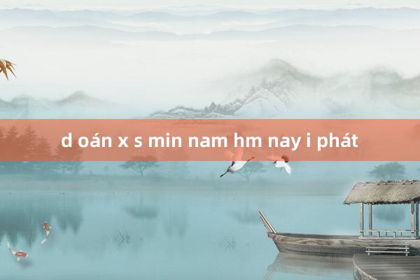 d oán x s min nam hm nay i phát