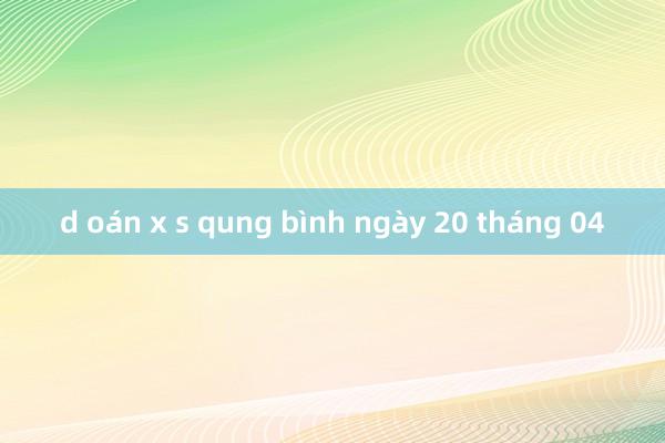 d oán x s qung bình ngày 20 tháng 04