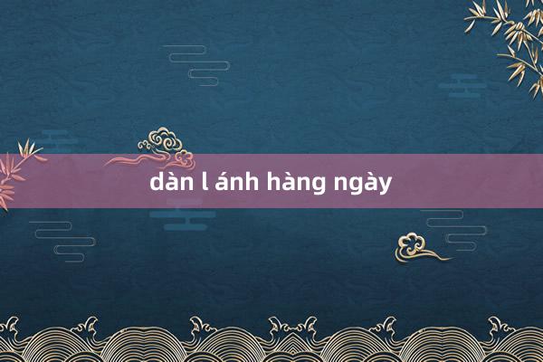 dàn l ánh hàng ngày