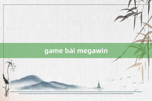 game bài megawin