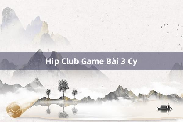 Hip Club Game Bài 3 Cy