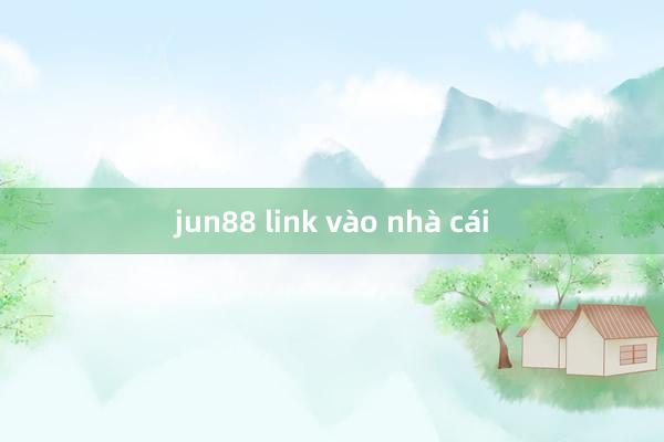 jun88 link vào nhà cái