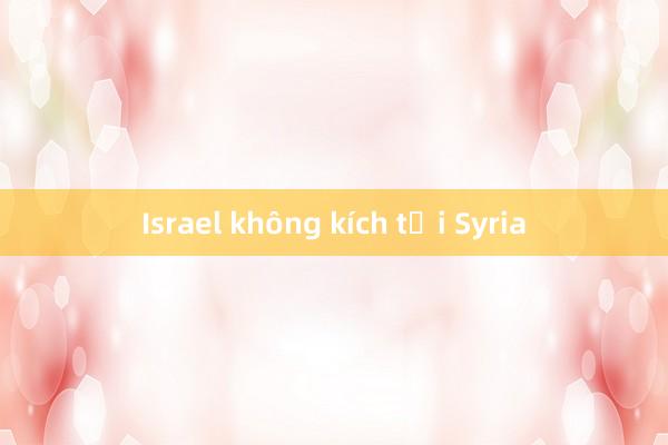 Israel không kích tại Syria