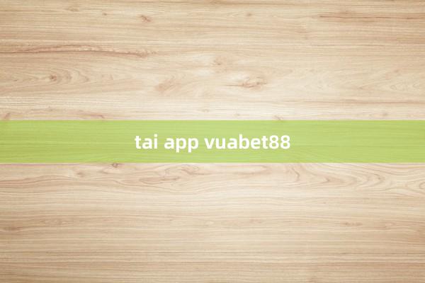 tai app vuabet88