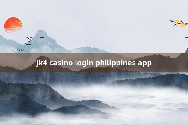 Jk4 casino login philippines app